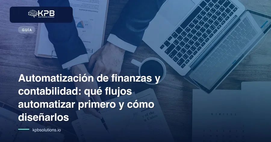 Automatización de finanzas y contabilidad: qué flujos automatizar primero y cómo diseñarlos