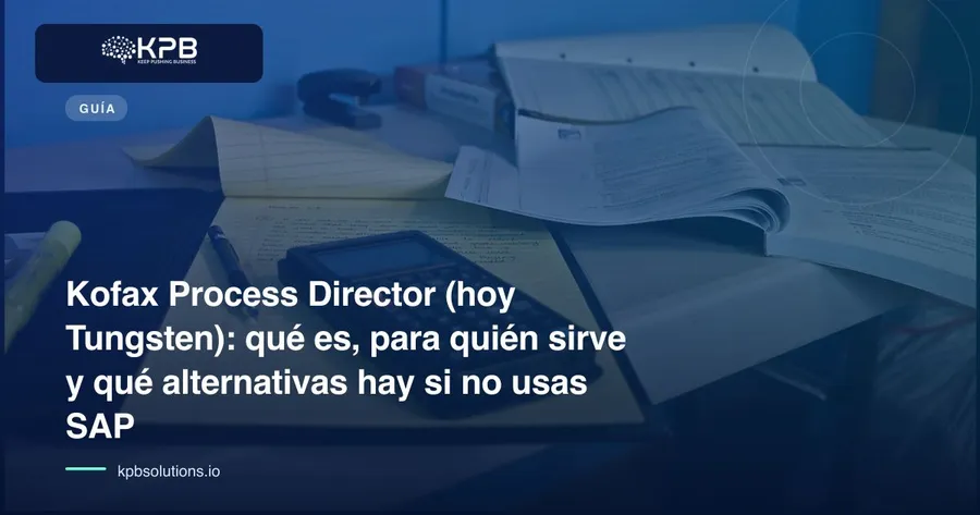 Kofax Process Director (hoy Tungsten): qué es, para quién sirve y qué alternativas hay si no usas SAP