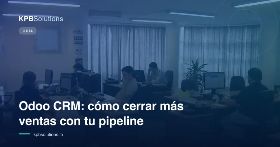 Odoo CRM: cómo cerrar más ventas con tu pipeline