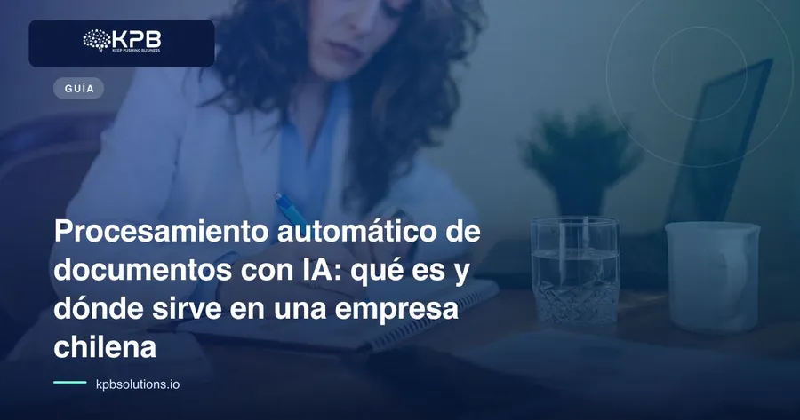 Procesamiento automático de documentos con IA: qué es y dónde sirve en una empresa chilena